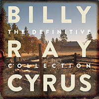 Billy Ray Cyrus The Definitive Collection - Billy Ray Cyrus